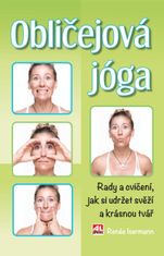 Iserman Renée: Obličejová jóga - Rady a cvičení, jak si udržet svěží a krásný obličej