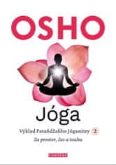 Osho: Jóga - Výklad Pataňdžaliho Jógasútry 2. Za prostor, čas a touhu