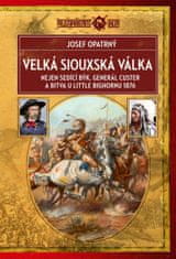 Opatrný Josef: Velká siouxská válka - Nejen Sedící Býk, generál Custer a bitva u Little Bighornu 187