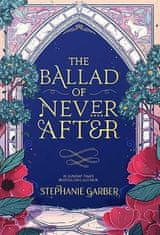 Garberová Stephanie: The Ballad of Never After: the stunning sequel to the Sunday Times bestseller O