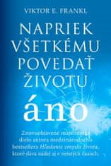 Viktor E. Frankl: Napriek všetkému povedať životu áno