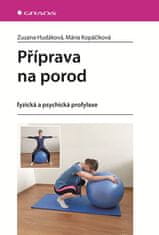 Hudáková Zuzana, Kopáčiková Mária,: Příprava na porod - fyzická a psychická profylaxe