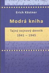Erich Kästner: Modrá kniha - Tajný vojnový denník 1941 - 1945
