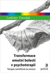 Portál Transformace emoční bolesti v psychoterapii - Terapie zaměřená na emoce