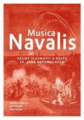 Petr Blažek;Jiří Mikulec;Vojtěch Pokorný: Musica Navalis - Dějiny slavností a kultu sv. Jana Nepomuckého