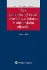 Petr Liška: Účet, jednorázový vklad, akreditiv a inkaso v občanském zákoníku