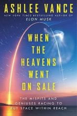 Ashlee Vance: When the Heavens Went on Sale Intl/E