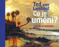 Lieshout Ted van: Co je umění? - Začalo to ostrovem…