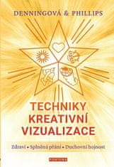 Melita Denning: Techniky kreativní vizualizace - Zdraví, Splněná přání, Duchovní hojnost