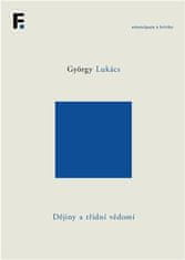 György Lukács: Dějiny a třídní vědomí - Studie o marxistické dialektice