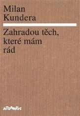 Kundera Milan: Zahradou těch, které mám rád