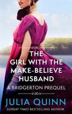 Quinnová Julia: The Girl with the Make-Believe Husband : A Bridgerton Prequel