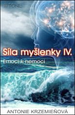 Antonie Krzemieňová: Síla myšlenky IV. - Emocí k nemoci