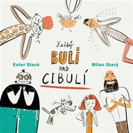 Ester Stará: Každý bulí nad cibulí