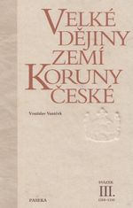 Vratislav Vaníček: Velké dějiny zemí Koruny české III. - 1250-1310