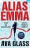 Ava Glass: Alias Emma - Kde se schováš? Komu můžeš věřit?