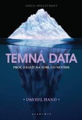 David J. Hand: Temná data - Proč záleží na tom, co nevíme