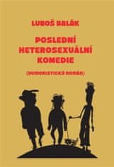 Luboš Balák: Poslední heterosexuální komedie