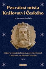 Antonín Podlaha: Posvátná místa Království Českého díl 1. - Dějiny a popsání chrámů, posvátných soch a klášterů v Království českém