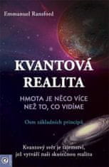 Emmanuel Ransford: Kvantová realita Hmota je něco více než to, co vidíme - Osm základních principů