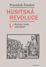 František Šmahel: Husitská revoluce I - Kořeny české reformace