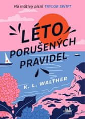 K. L. Walther: Léto porušených pravidel - Na motivy písní Taylor Swift