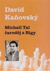 David Kaňovský: Michail Tal - čaroděj z Rigy