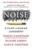 Kahneman Daniel: Noise: A Flaw in Human Judgment