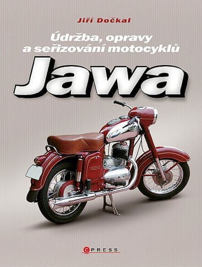 Jiří Dočkal: Jawa - Údržba, opravy a seřizování motocyklů