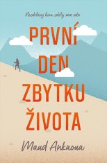 Maud Ankaoua: První den zbytku života - Nezdolávej horu, zdolej sám sebe