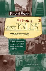 Pavel Švec: Akce Kvilda - Příběh převaděče, který se před StB skrýval deset let ve skříni