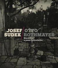Josef Sudek-Otto Rothmayer: Návštěva u pana kouzelníka - Otto Rothmayer