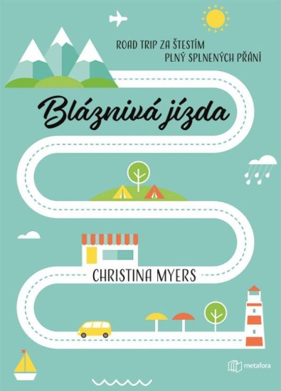 Myers Christina: Bláznivá jízda - Road trip za štěstím plný splněných přání