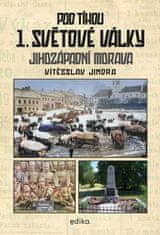 Jindra Vítězslav: Pod tíhou 1. světové války - Jihozápadní Morava