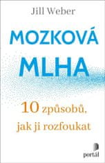 Weber Jill: Mozková mlha - 10 způsobů, jak ji rozfoukat