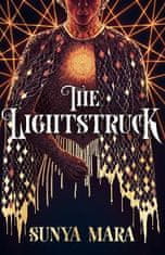 Mara Sunya: The Lightstruck: The action-packed, gripping sequel to The Darkening