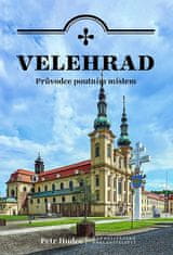 Petr Hudec: Velehrad - průvodce poutním místem - Pouť ke kořenům v srdci Moravy