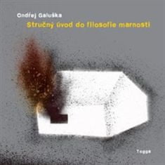 Ondřej Galuška: Stručný úvod do filosofie marnosti