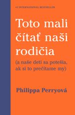 Philippa Perry: Toto mali čítať naši rodičia - (a naše deti sa potešia, ak si to prečítame my)