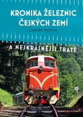 Zdeněk Meitner: Kronika železnic českých zemí - A nejkrásnější tratě