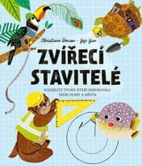 Dorion Christiane: Zvířecí stavitelé - Poznejte tvory, kteří inspirovali naše domy a města