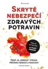 Grada Skryté nebezpečí zdravých potravin - Proč je "zdravá" strava příčinou nemocí a nadváhy