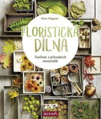 Floristická dílna - Tvoříme z přírodních materiálů