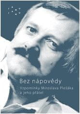 Kolektiv autorů: Bez nápovědy - Vzpomínky Miroslava Plešáka a jeho přátel