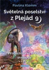 Klemm Pavlína: Světelná poselství z Plejád 9 - Probuzení ve světle svobody