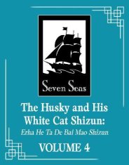 Rou Bao Bu Chi Rou: The Husky and His White Cat Shizun: Erha He Ta De Bai Mao Shizun (Novel) Vol. 4