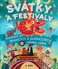 Delgado Ana: Svátky a Festivaly - Průvodce po tradicích a slavnostech celého světa