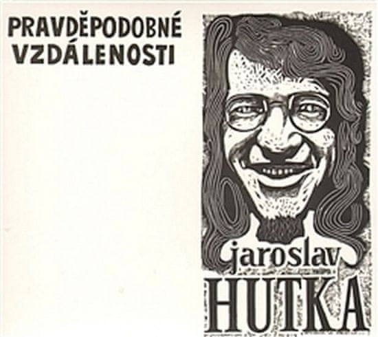 Jaroslav Hutka: Pravděpodobné vzdálenosti