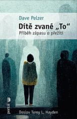 Dave Pelzer: Dítě zvané "To" - Příběh zápasu o přežití