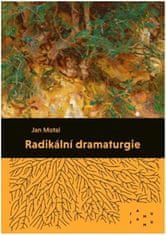 Radikální dramaturgie - Jan Motal